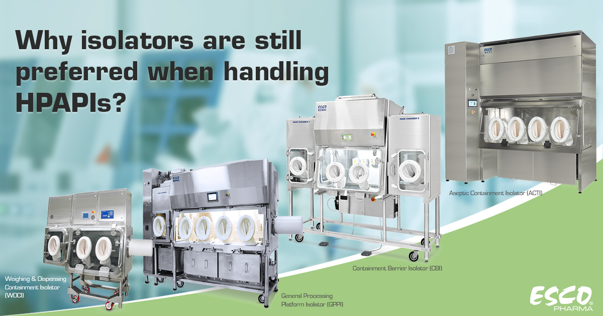 Why isolators are still preferred when handling HPAPIs?